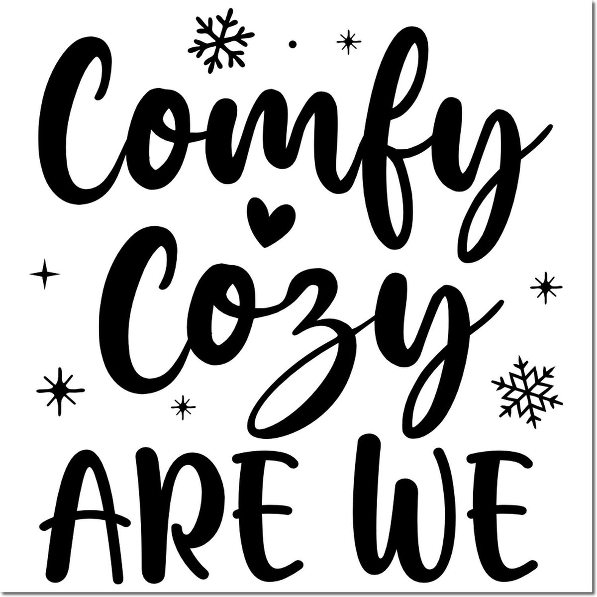 Cute winter rubber stamp design with Comfy Cozy Are We text, heart, and snowflakes.