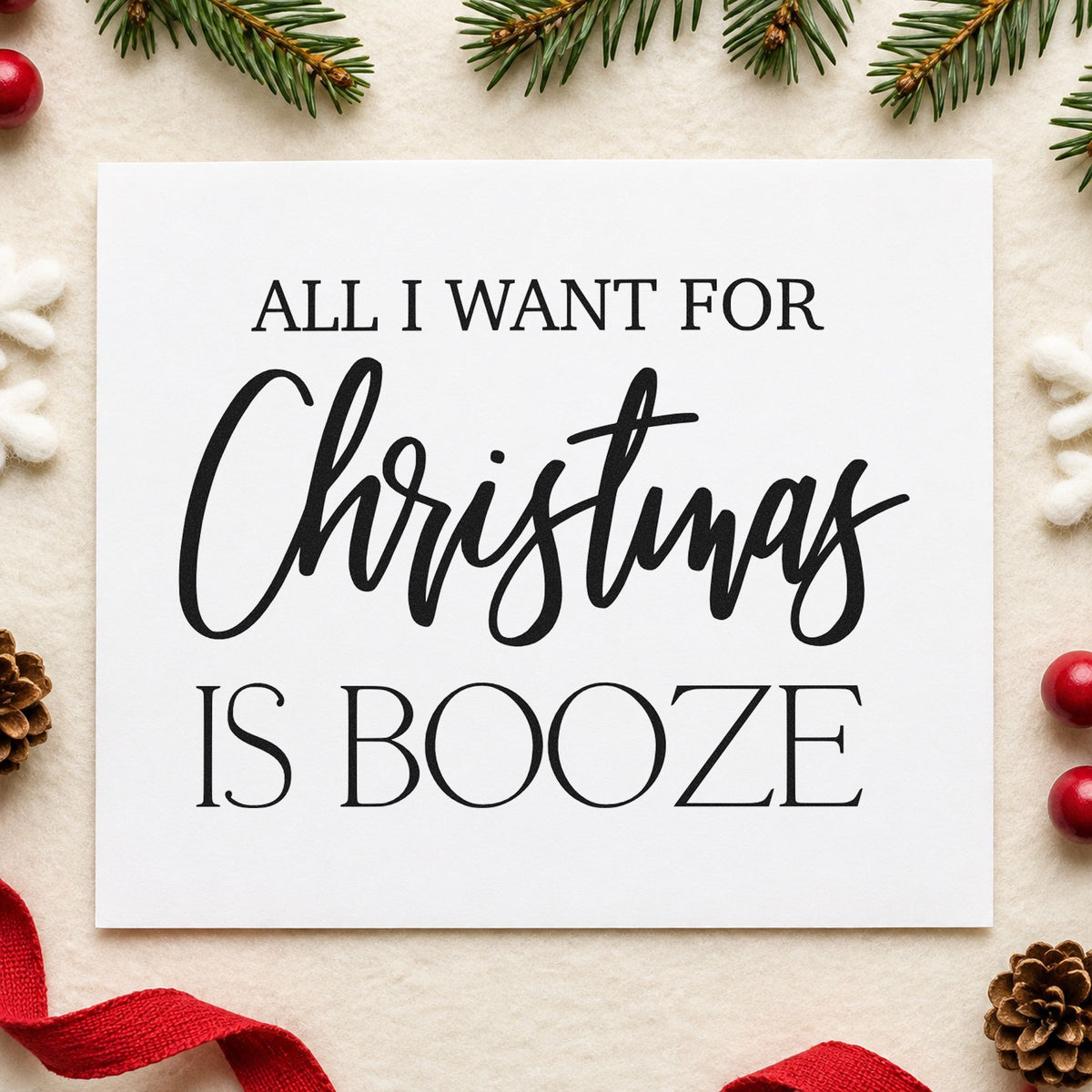 All I Want Christmas Booze rubber stamp printed in black ink, ready for serif and script cards and similar paper crafts.