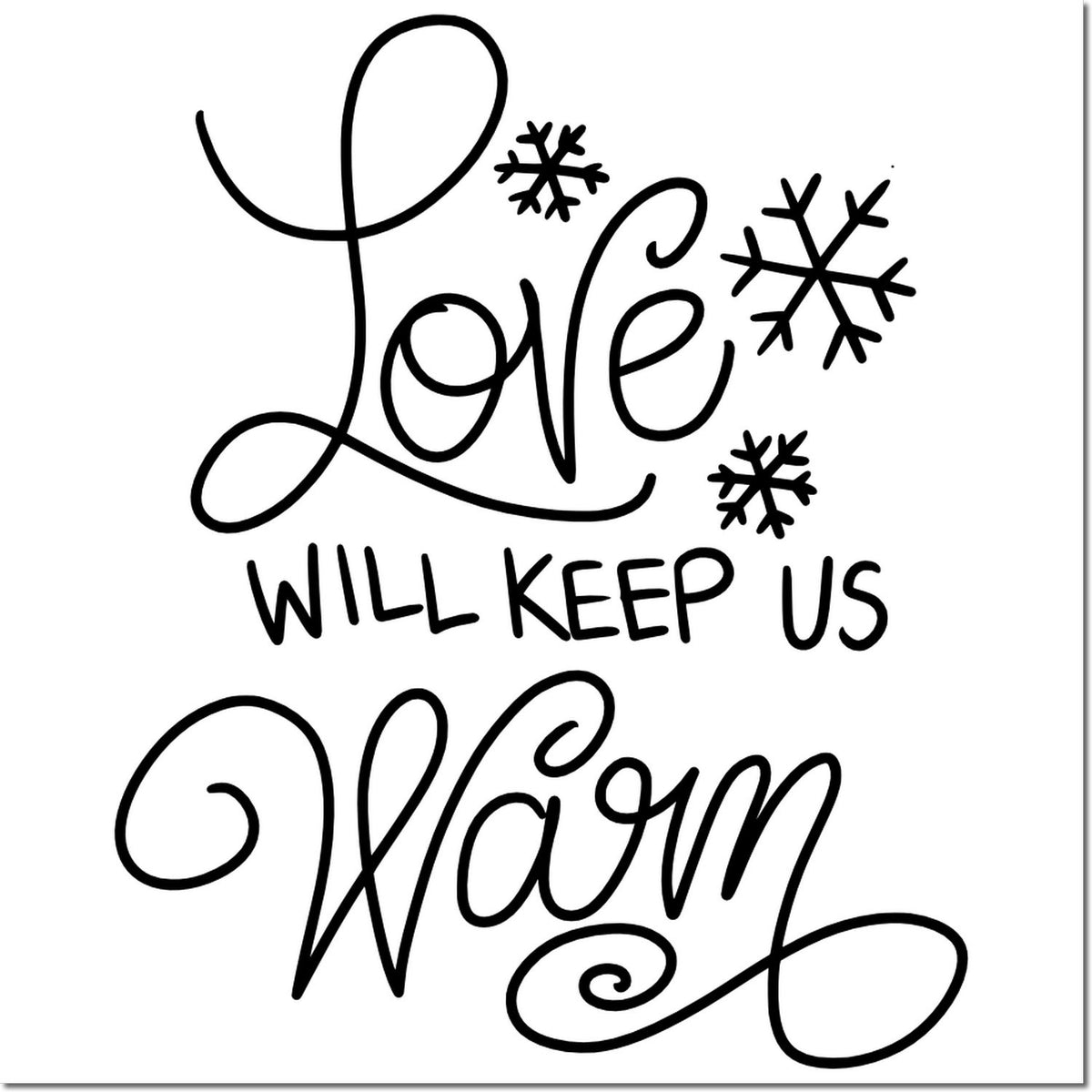 Winter rubber stamp design with Love will keep us warm quote and snowflakes for holiday cards, crafts, and gifts.