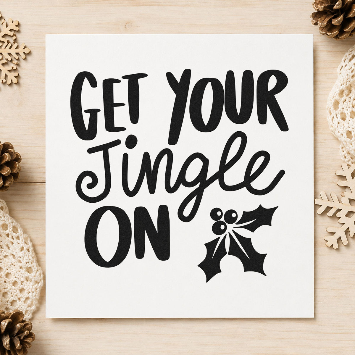 Get Your Jingle On Holly rubber stamp printed in black ink, ready for call to action cards and similar paper crafts.