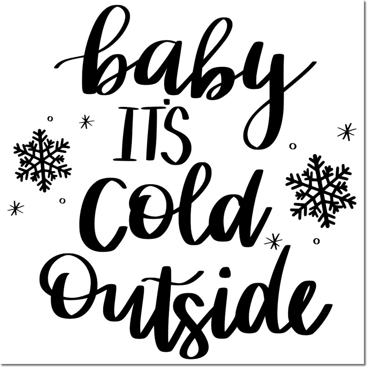 Baby, Its Cold Outside rubber stamp design with snowflakes for winter crafts, holiday cards, and scrapbooking.