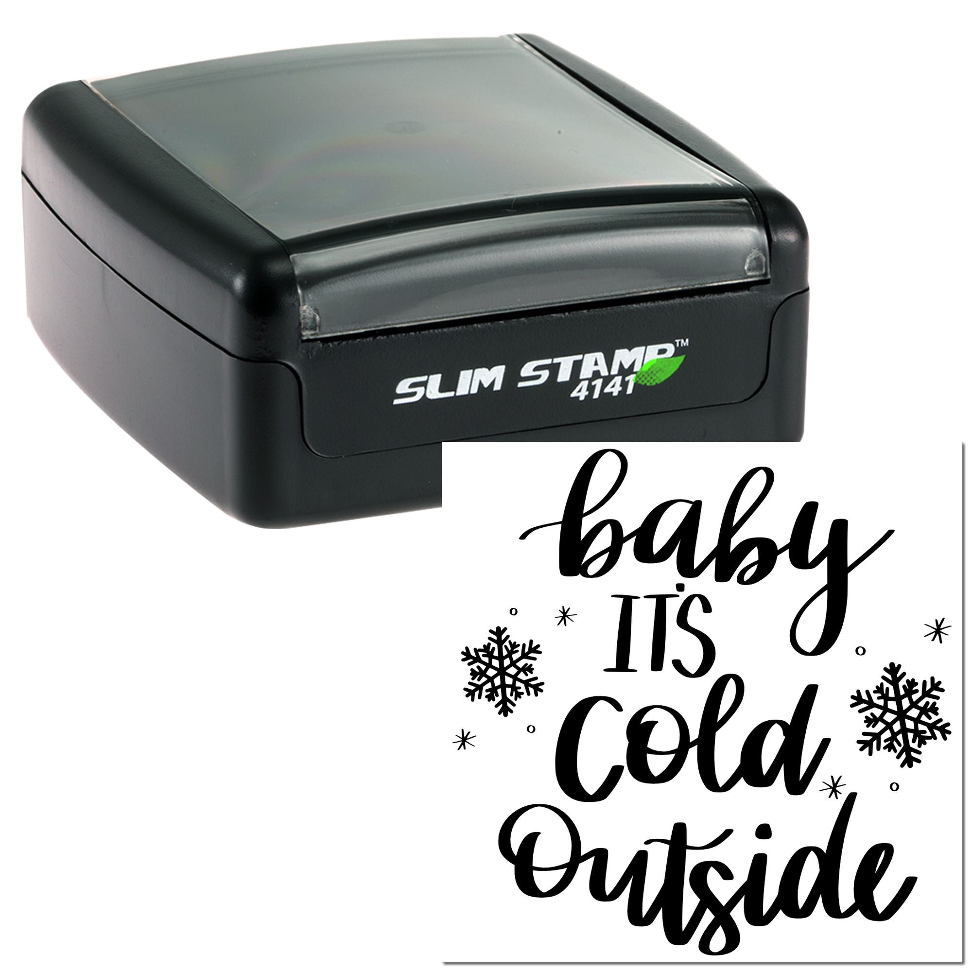 Self-inking custom rubber stamp by Slim Stamp 4141 with baby its cold outside winter design and snowflakes.