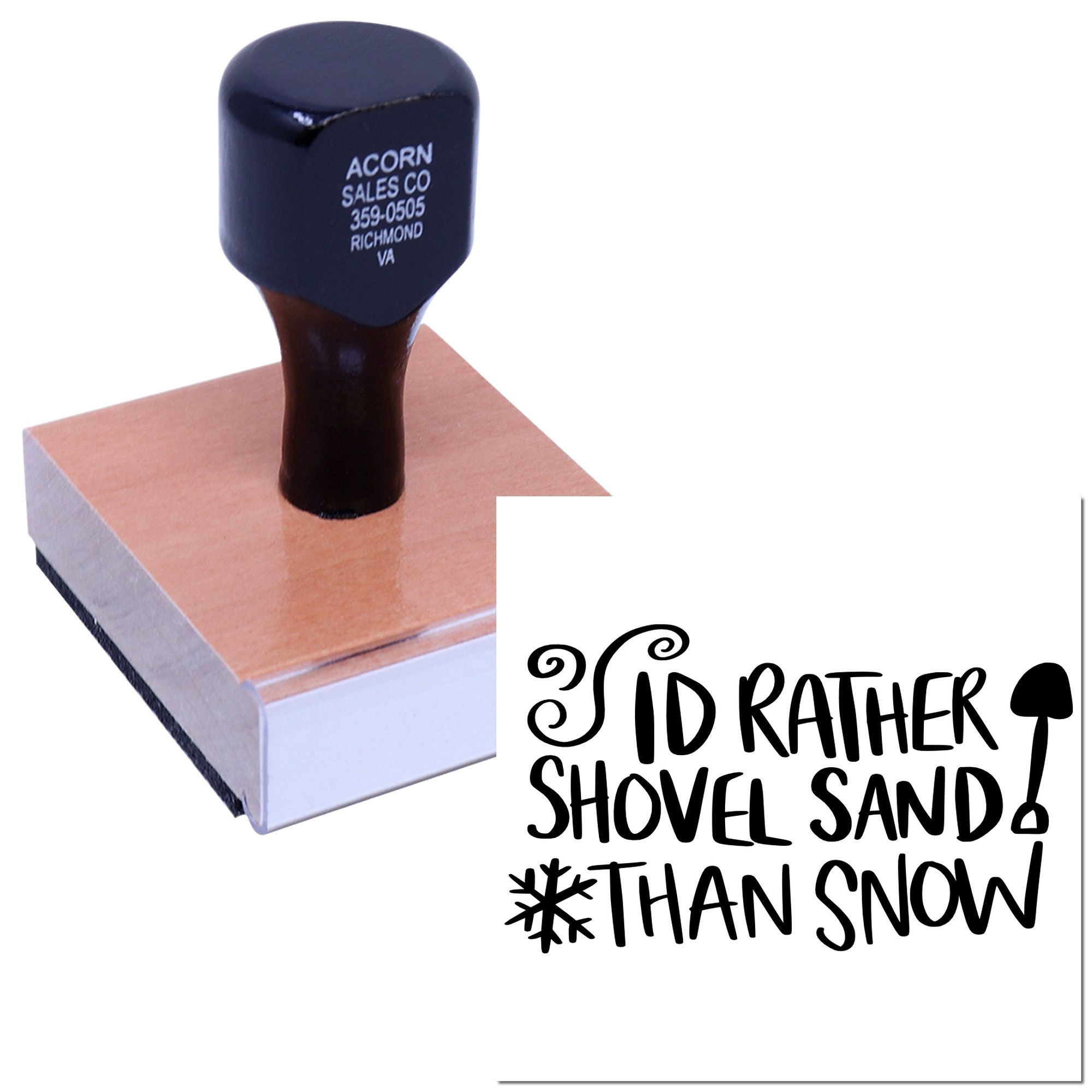 Custom rubber stamp reading Id rather shovel sand than snow! for beach lovers, winter humor, and novelty office use.