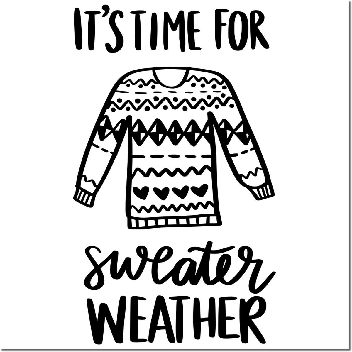 Sweater weather rubber stamp design with cozy knit sweater and Its time for sweater weather text for fall and winter crafting.