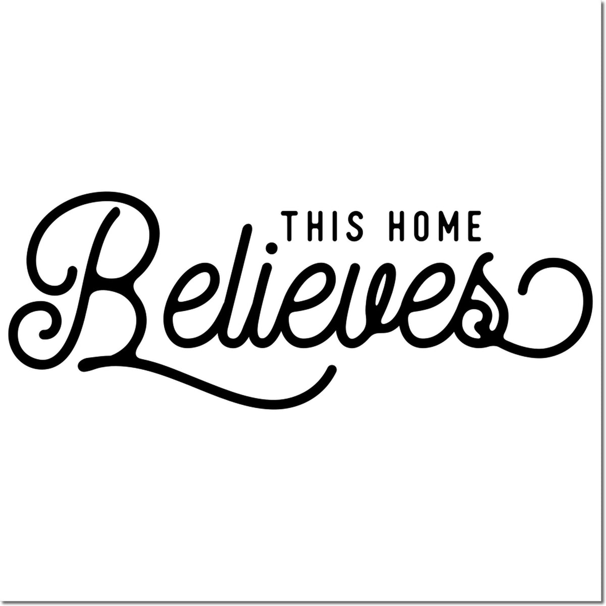 This Home Believes rubber stamp design for inspirational home decor, DIY crafts, and farmhouse-style projects.