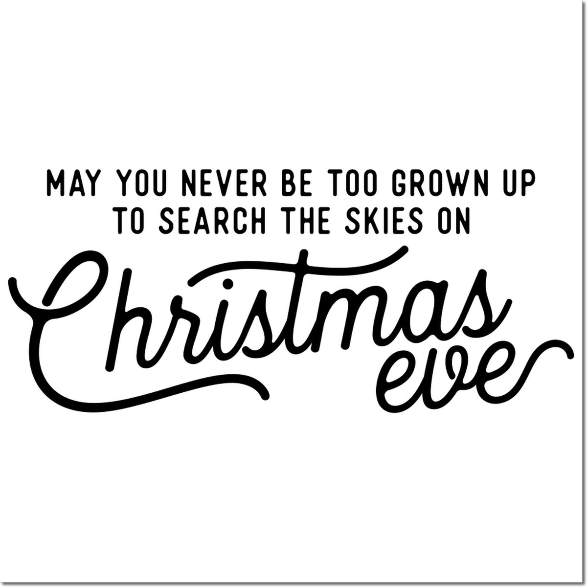 Christmas rubber stamp with quote, May you never be too grown up to search the skies on Christmas Eve.