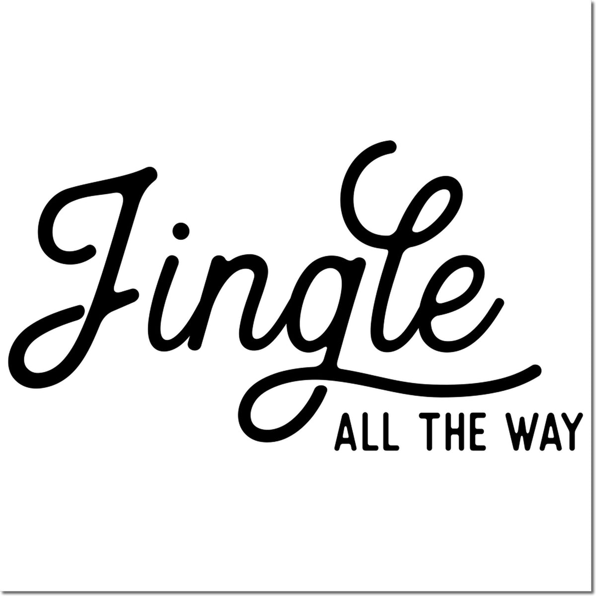 Jingle all the way Christmas rubber stamp design with elegant script and holiday lettering for festive crafts