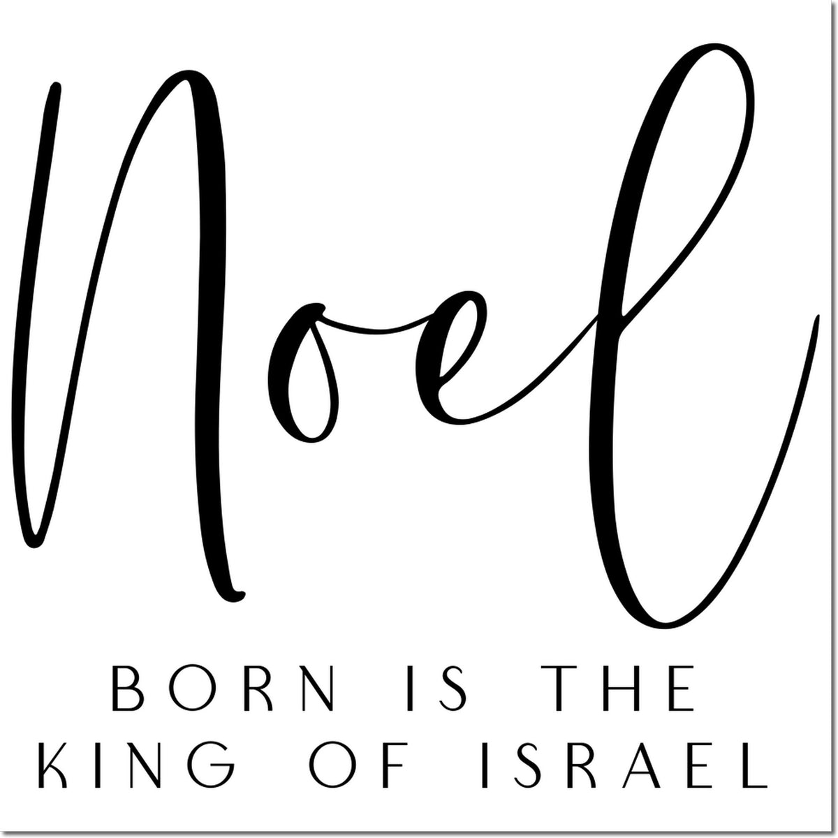 Noel Christian Christmas rubber stamp design with Born Is the King of Israel scripture quote.