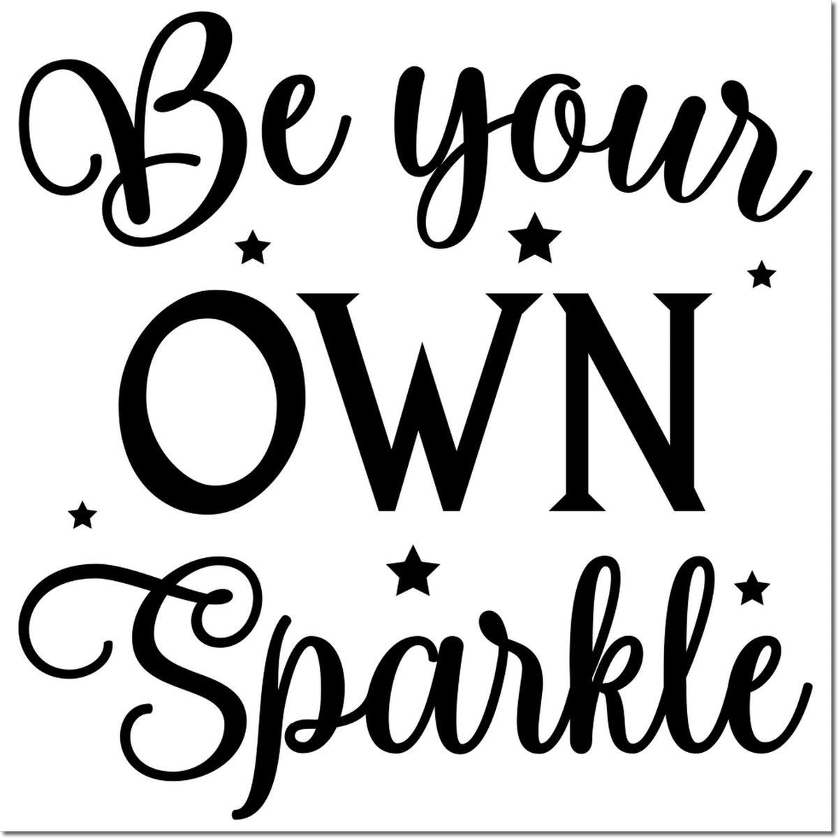 Be Your Own Sparkle rubber stamp design with stars, ideal for inspirational DIY crafts, journals, and handmade gifts.