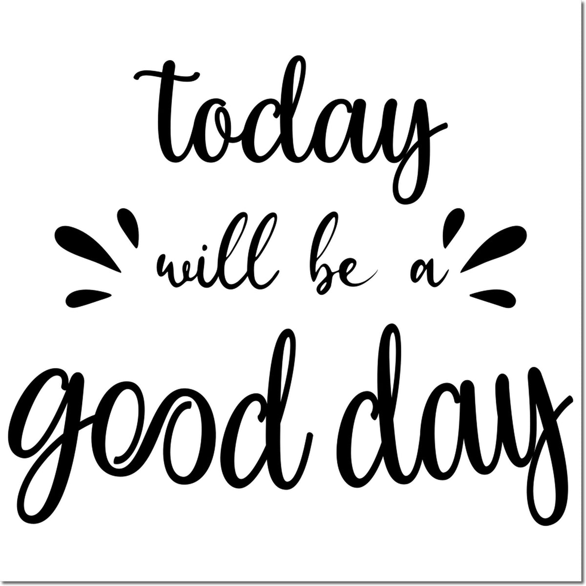 Today Will Be a Good Day script rubber stamp design with decorative accents for cards, journaling, and crafts.
