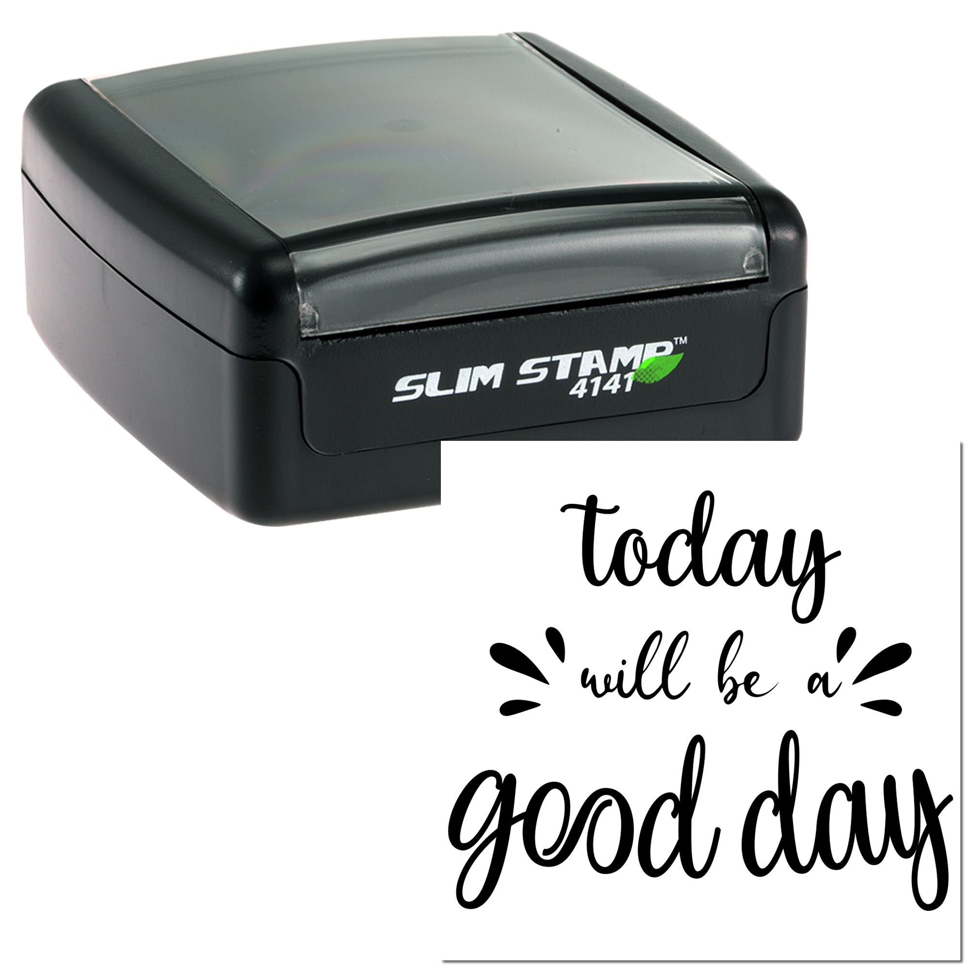 Slim Stamp 4141 self-inking rubber stamp with today will be a good day script design.