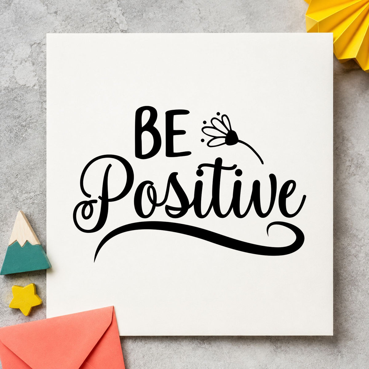 Be Positive Flower Script craft stamp in black ink on cardstock, an easy option for bouquet album page.