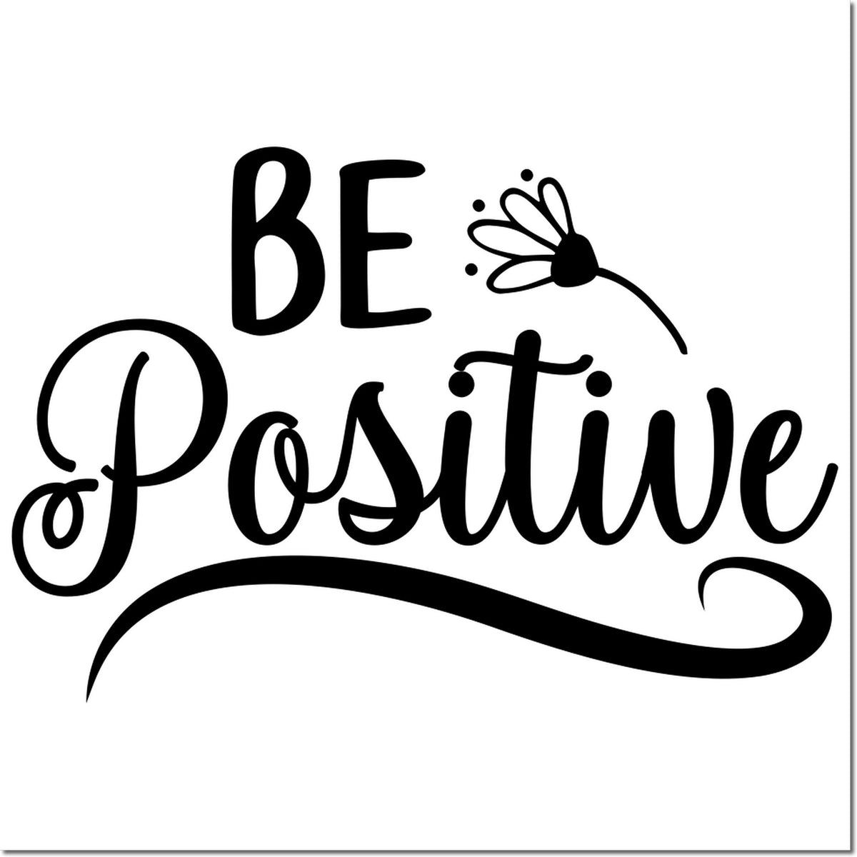 Be Positive rubber stamp design with floral accent, ideal for uplifting cards, scrapbooking, and motivational crafts.