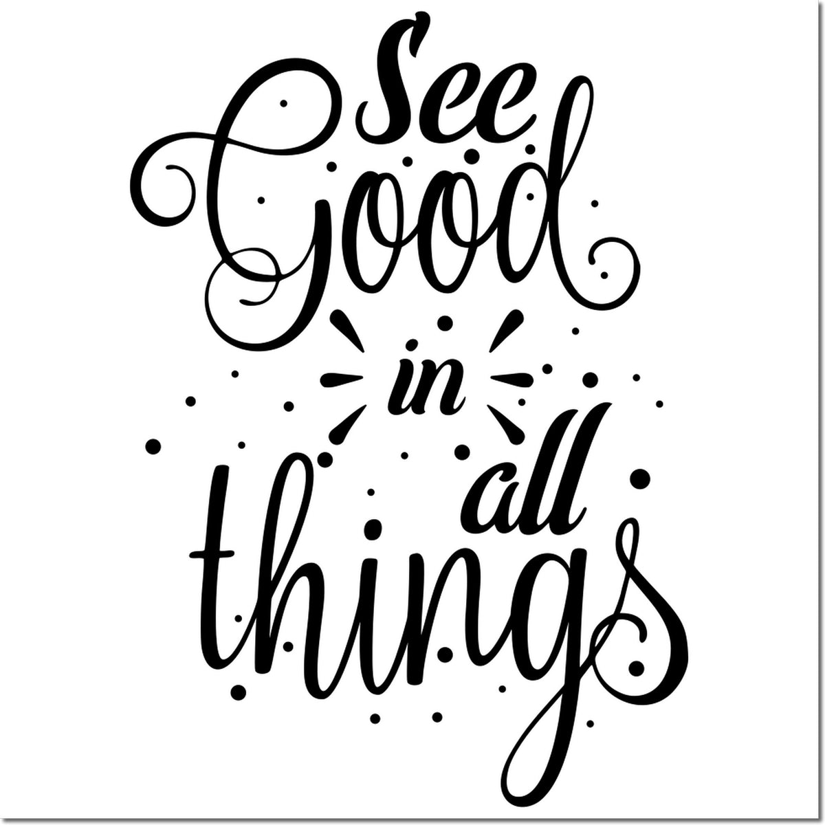 See Good in All Things quote rubber stamp design for inspirational crafts, scrapbooking, journaling, and handmade cards.