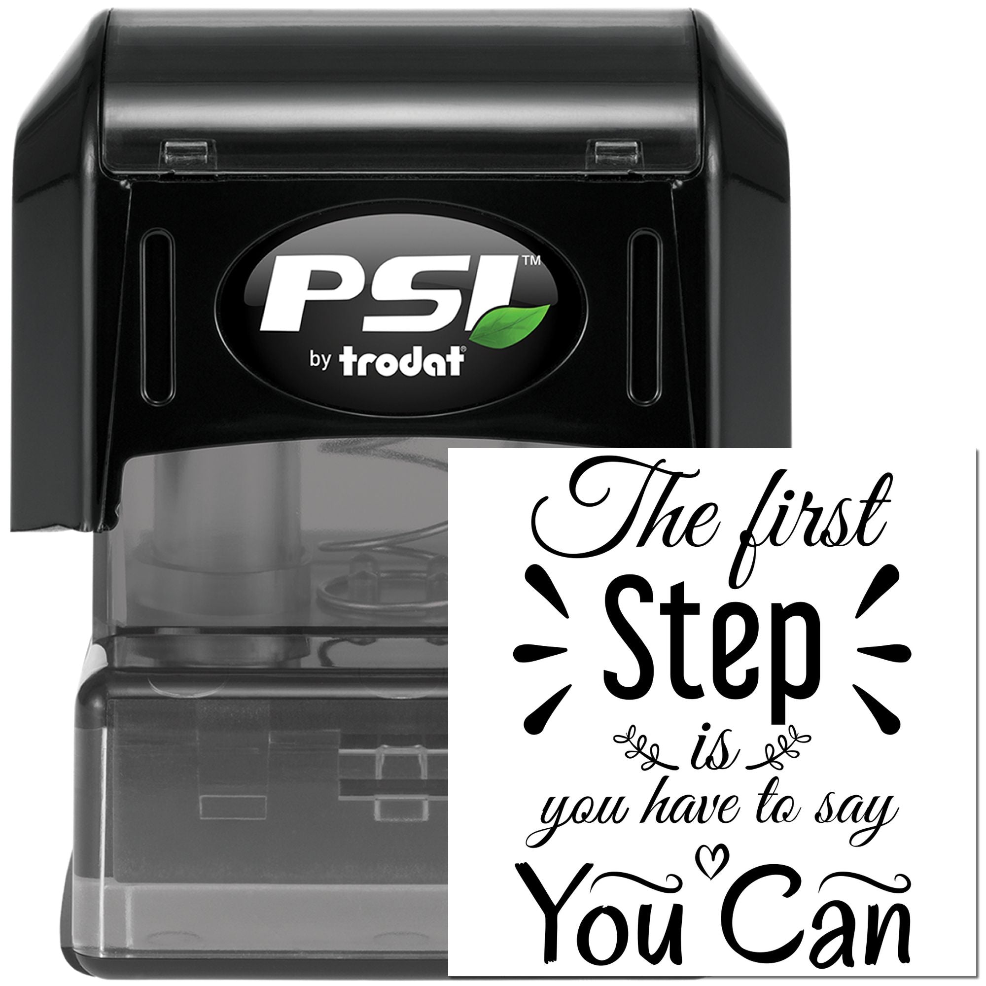 Self-inking rubber stamp with motivational quote, The first step is you have to say you can, for custom craft stamping.