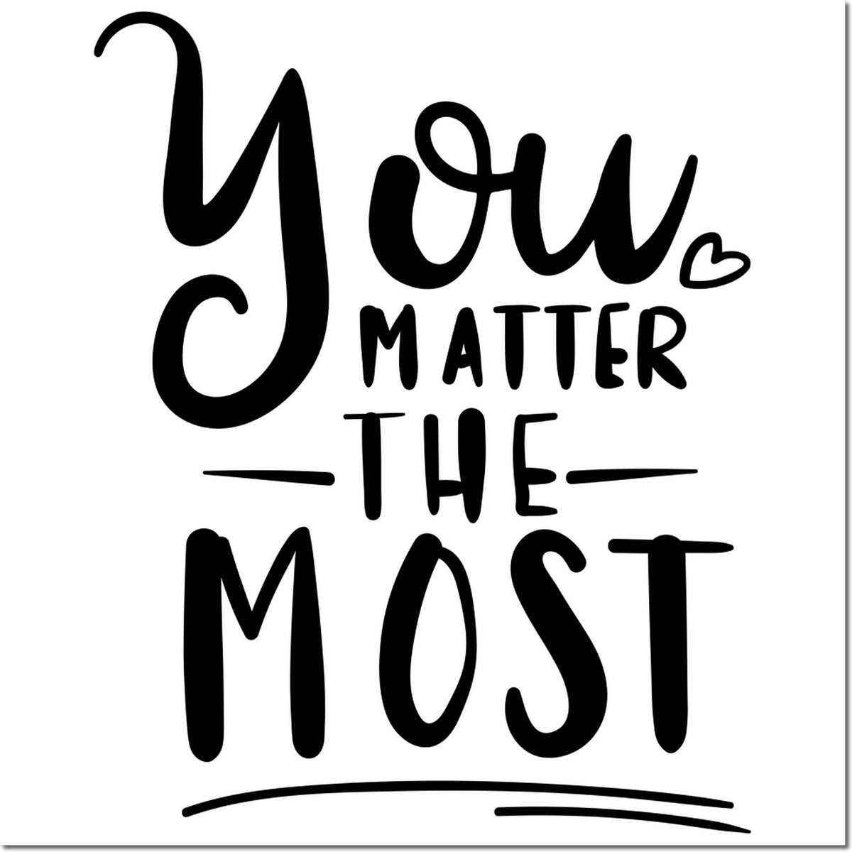 You Matter the Most rubber stamp design in bold handwritten lettering with heart, perfect for heartfelt card making and crafts.