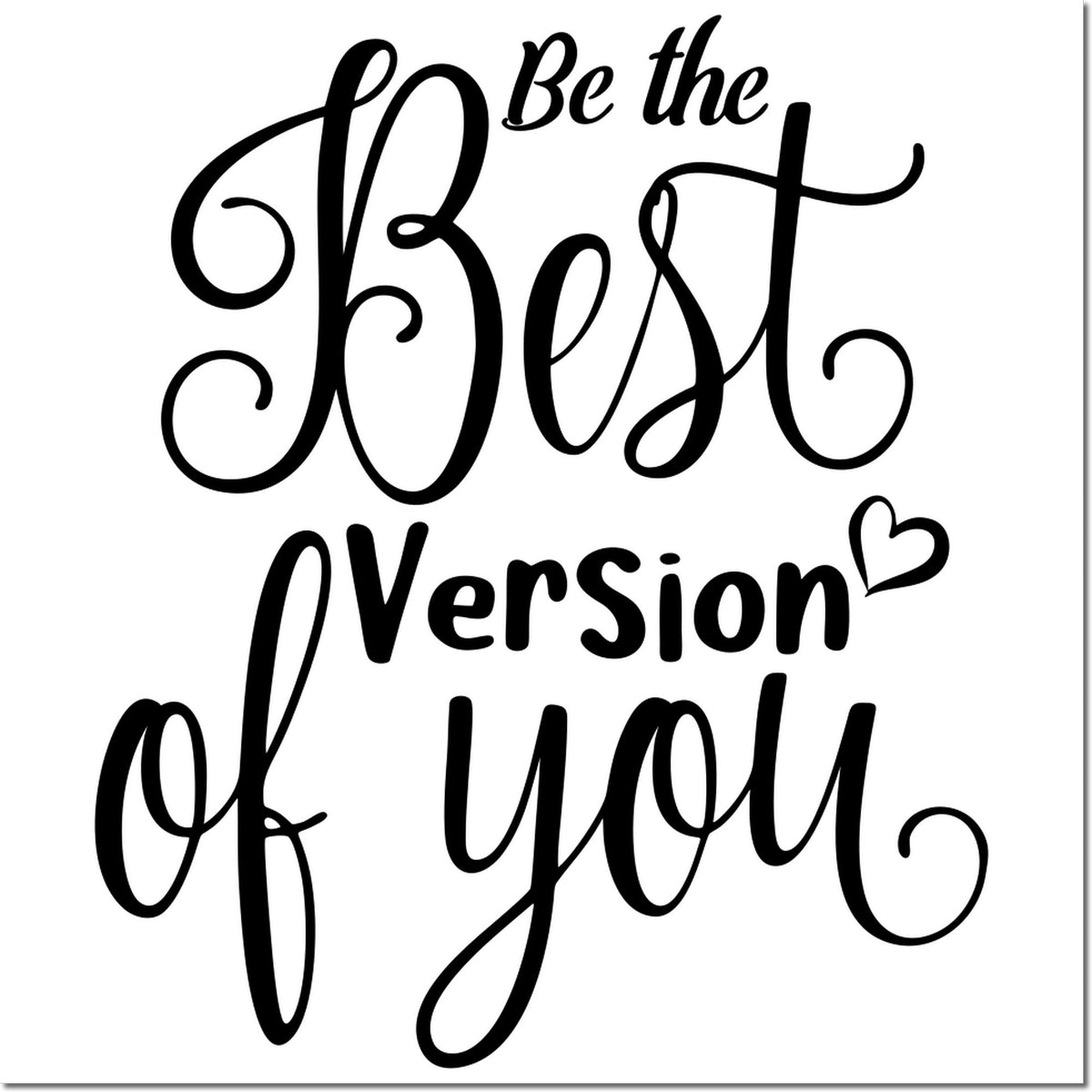 Inspirational rubber stamp design reading Be the Best Version of You in decorative script with heart accent.