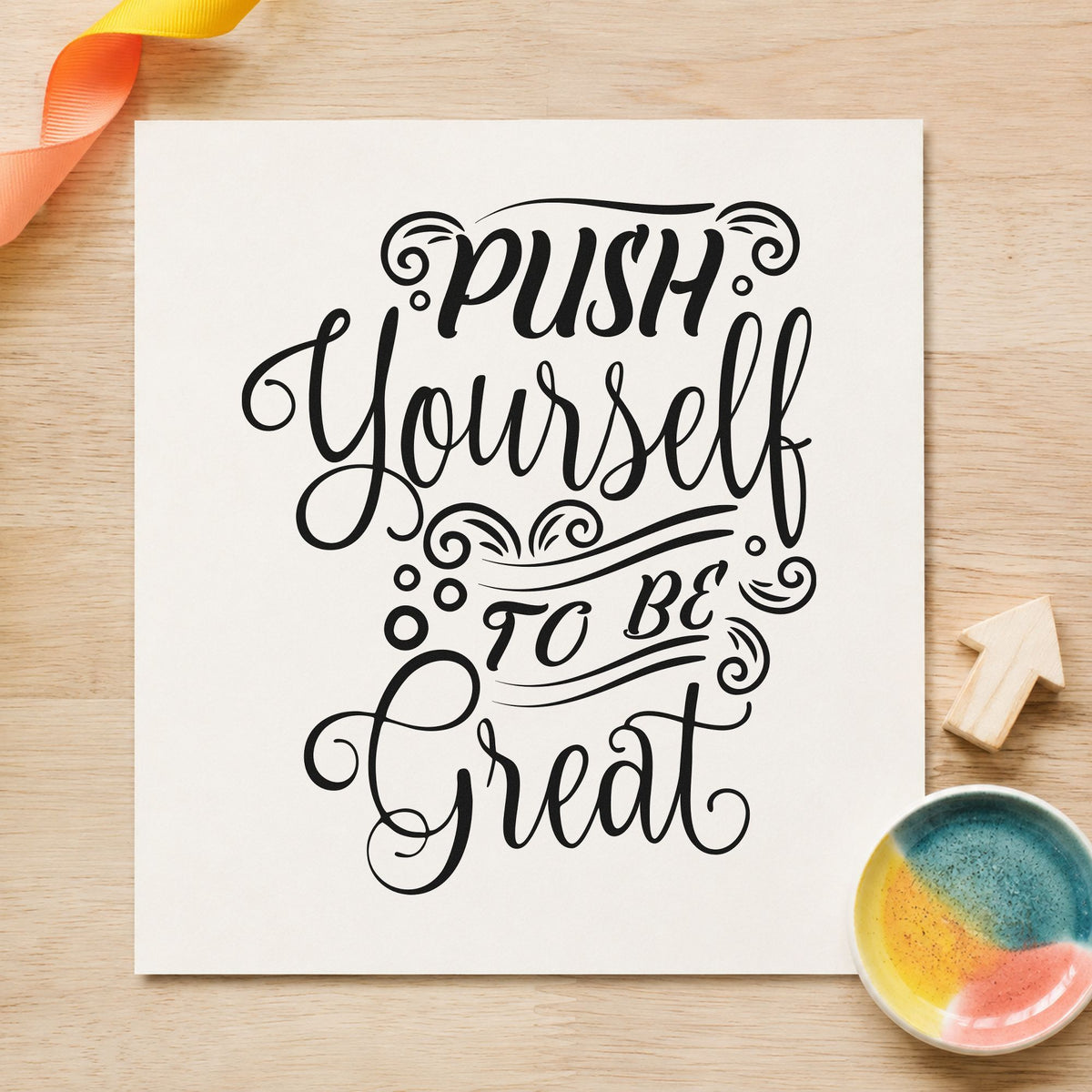 Push Yourself To Be Great rubber stamp printed in black ink, ready for drill count sheet and similar paper crafts.