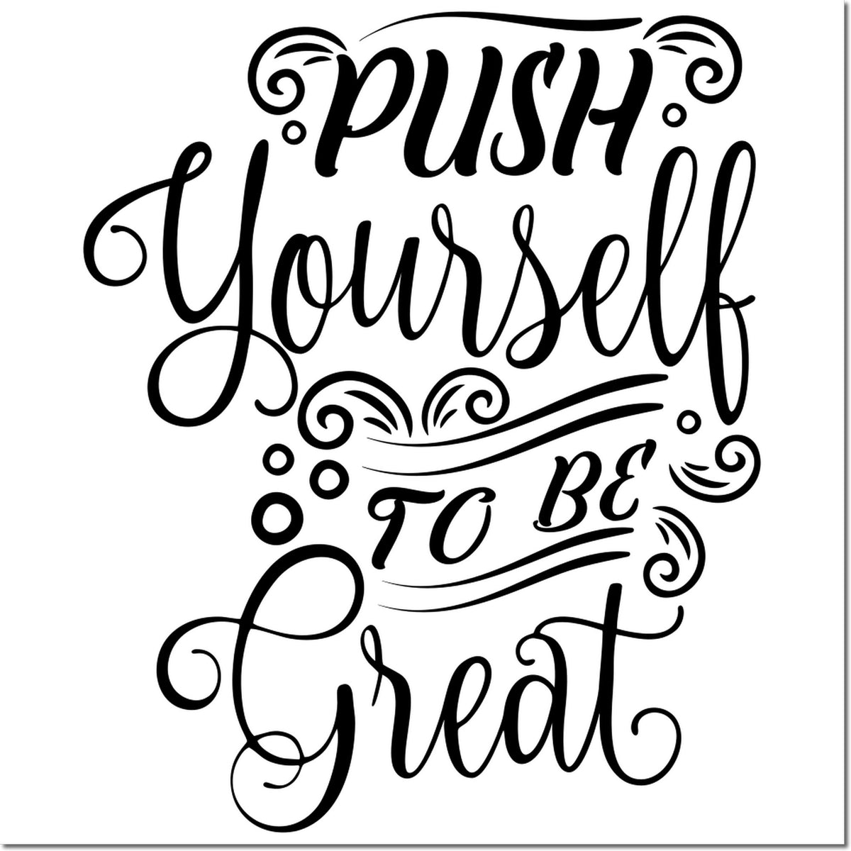 Decorative motivational rubber stamp design with quote Push Yourself to Be Great in ornate script typography.