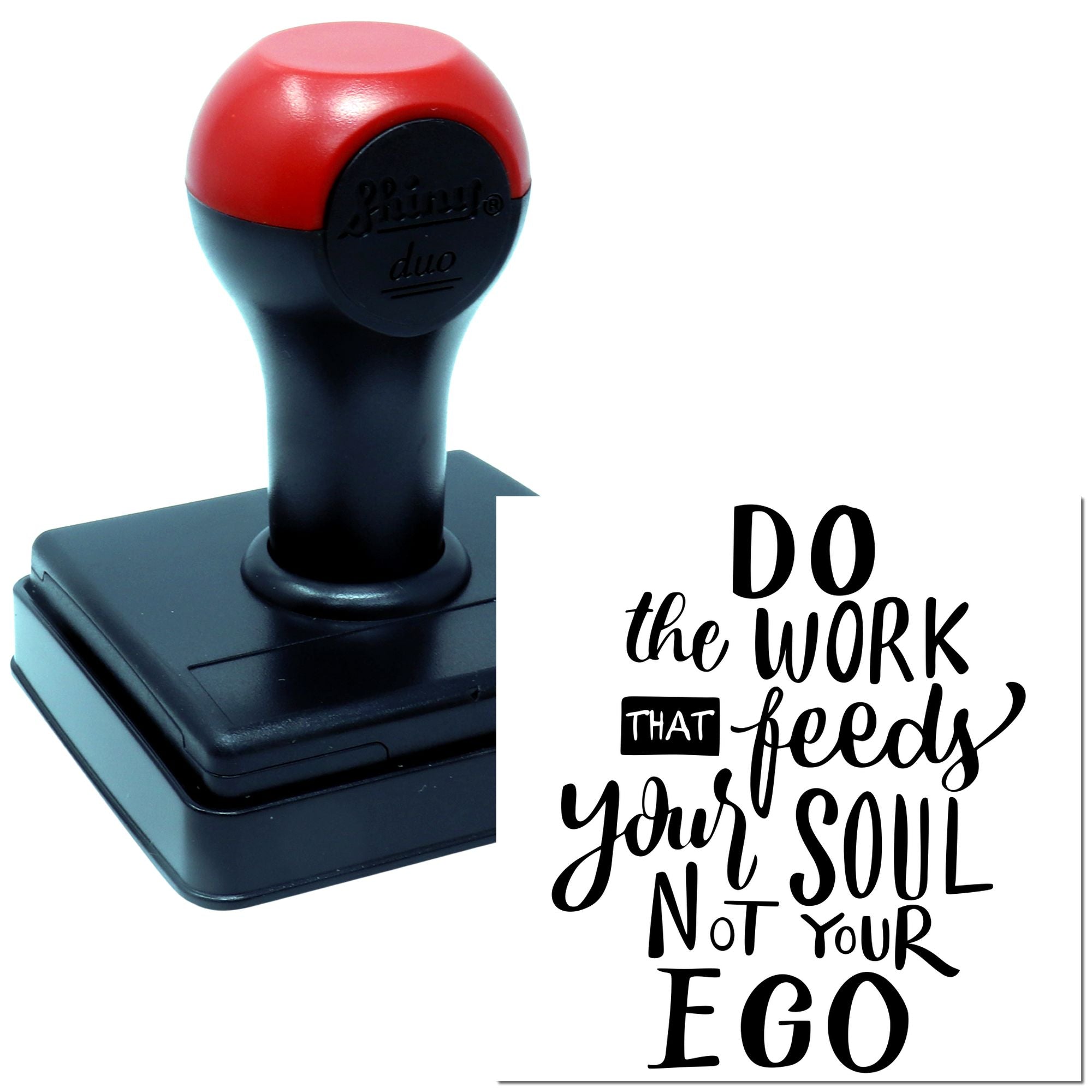 Self-inking rubber stamp with Do the work that feeds your soul, not your ego inspirational quote design.