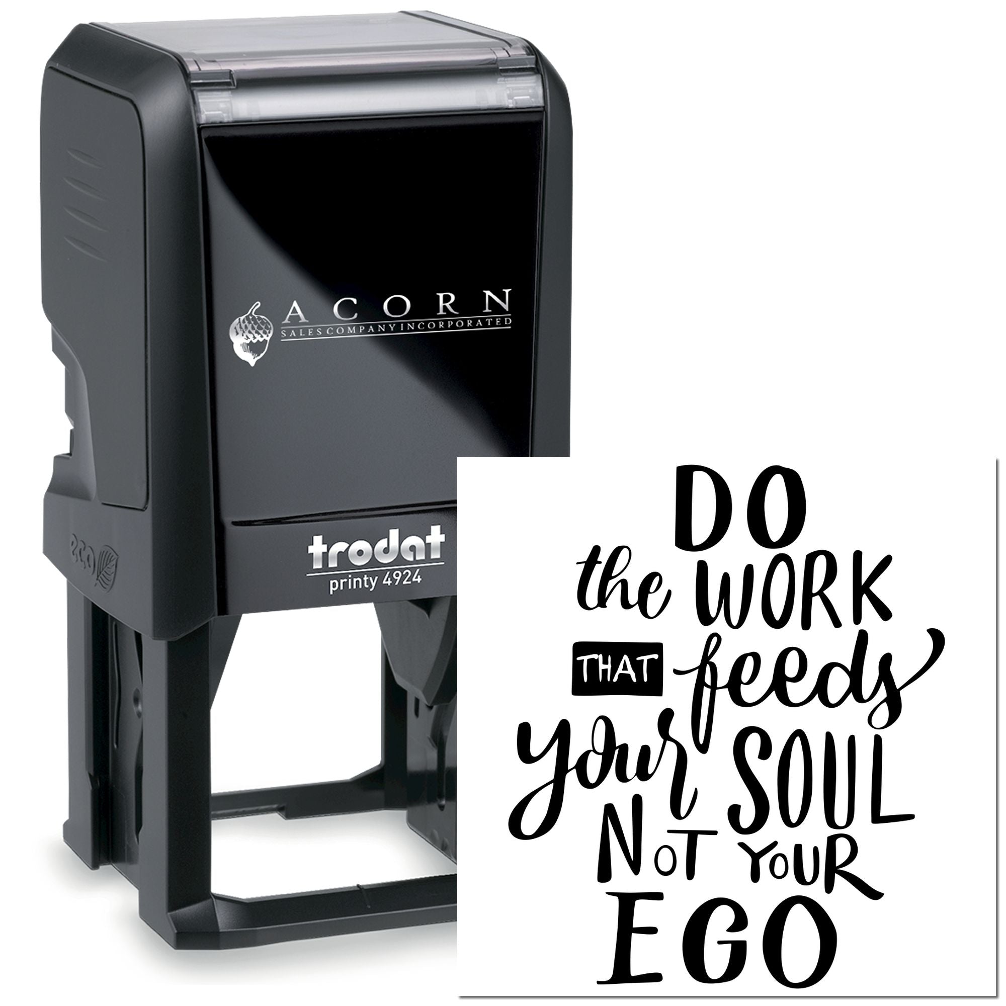 Custom self-inking rubber stamp with motivational quote, Do the work that feeds your soul, not your ego.