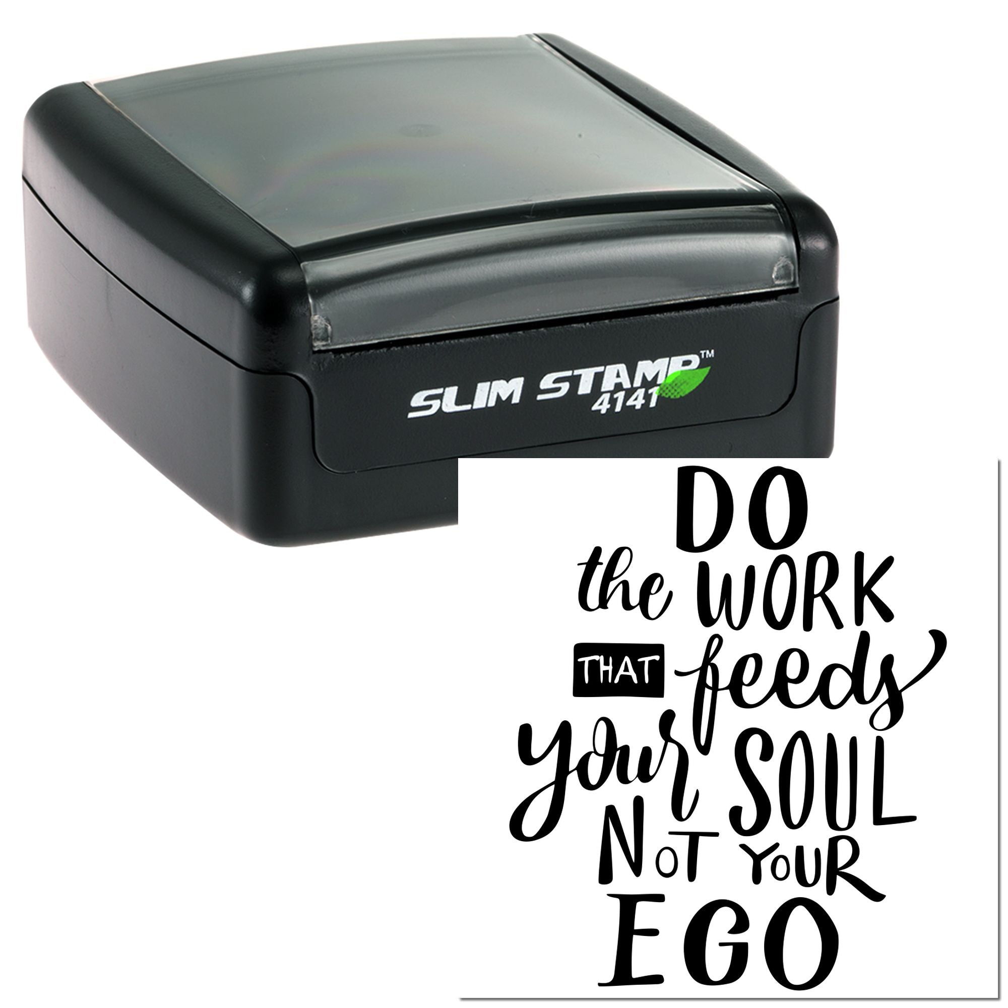 Slim Stamp 4141 self-inking rubber stamp with motivational quote design: Do the work that feeds your soul, not your ego.