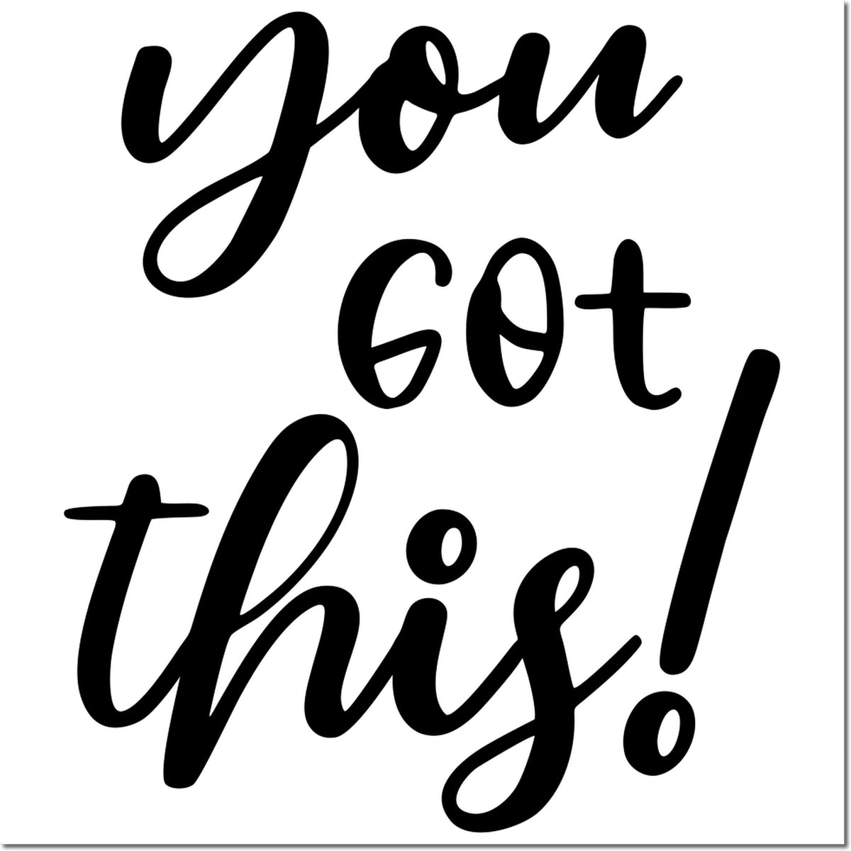 You Got This! motivational rubber stamp design with bold script lettering for encouragement and positive messaging.