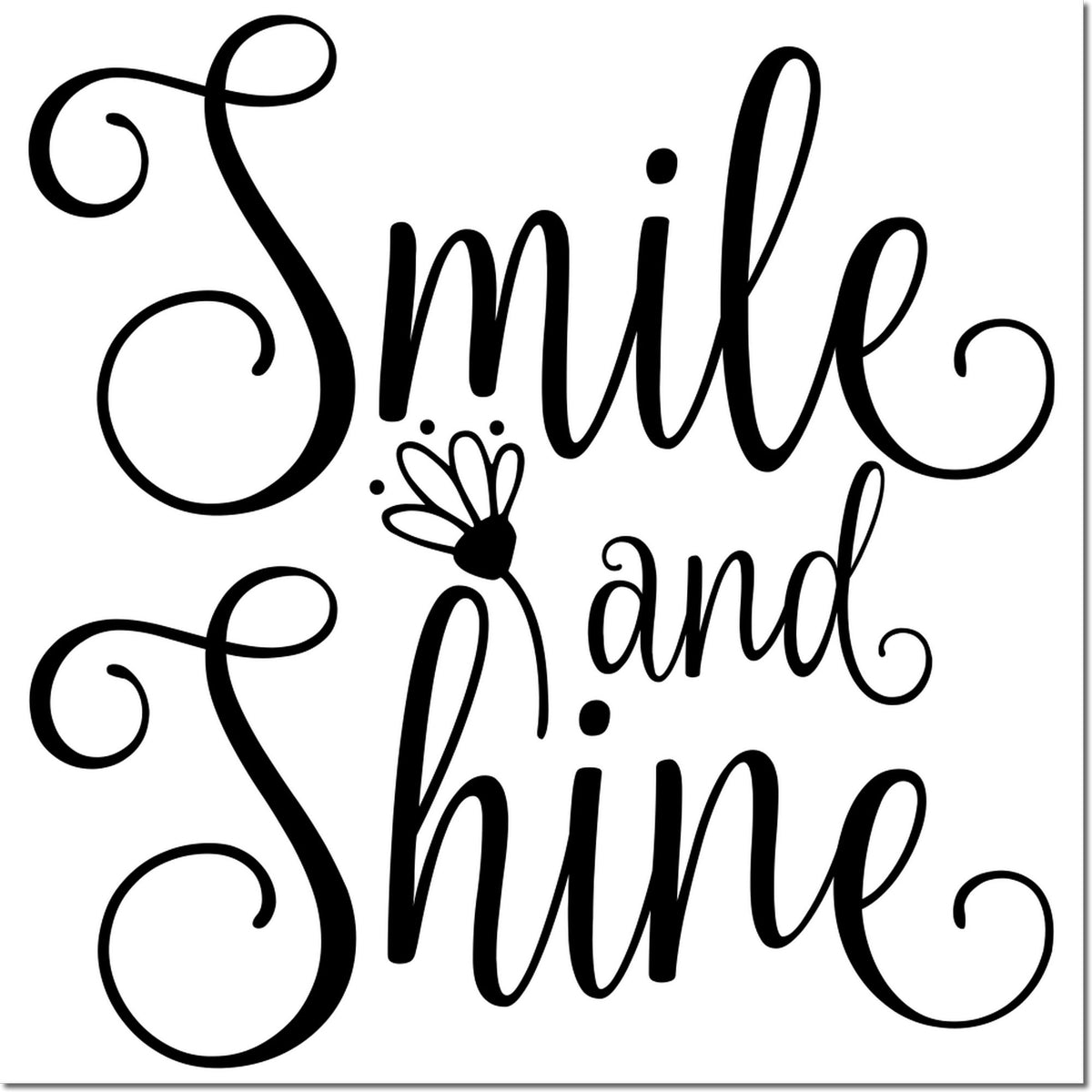 Smile and Shine decorative rubber stamp design with flower accent for handmade cards, journals, and uplifting crafts.