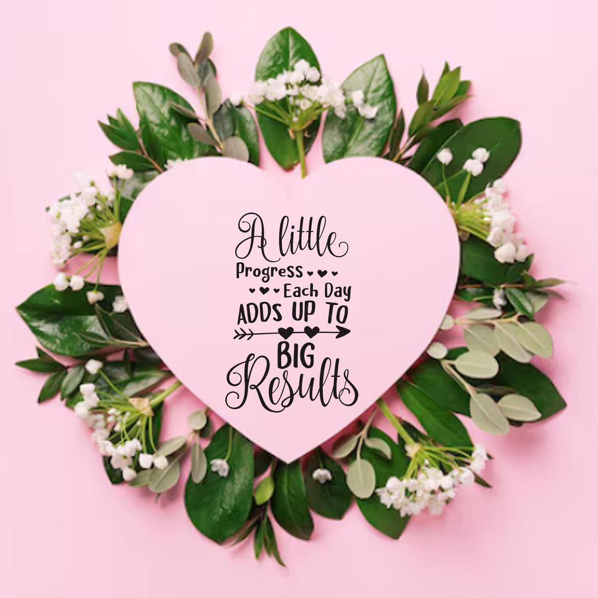 Motivational rubber stamp design with heart quote, A little progress each day adds up to big results, on pink floral wreath.