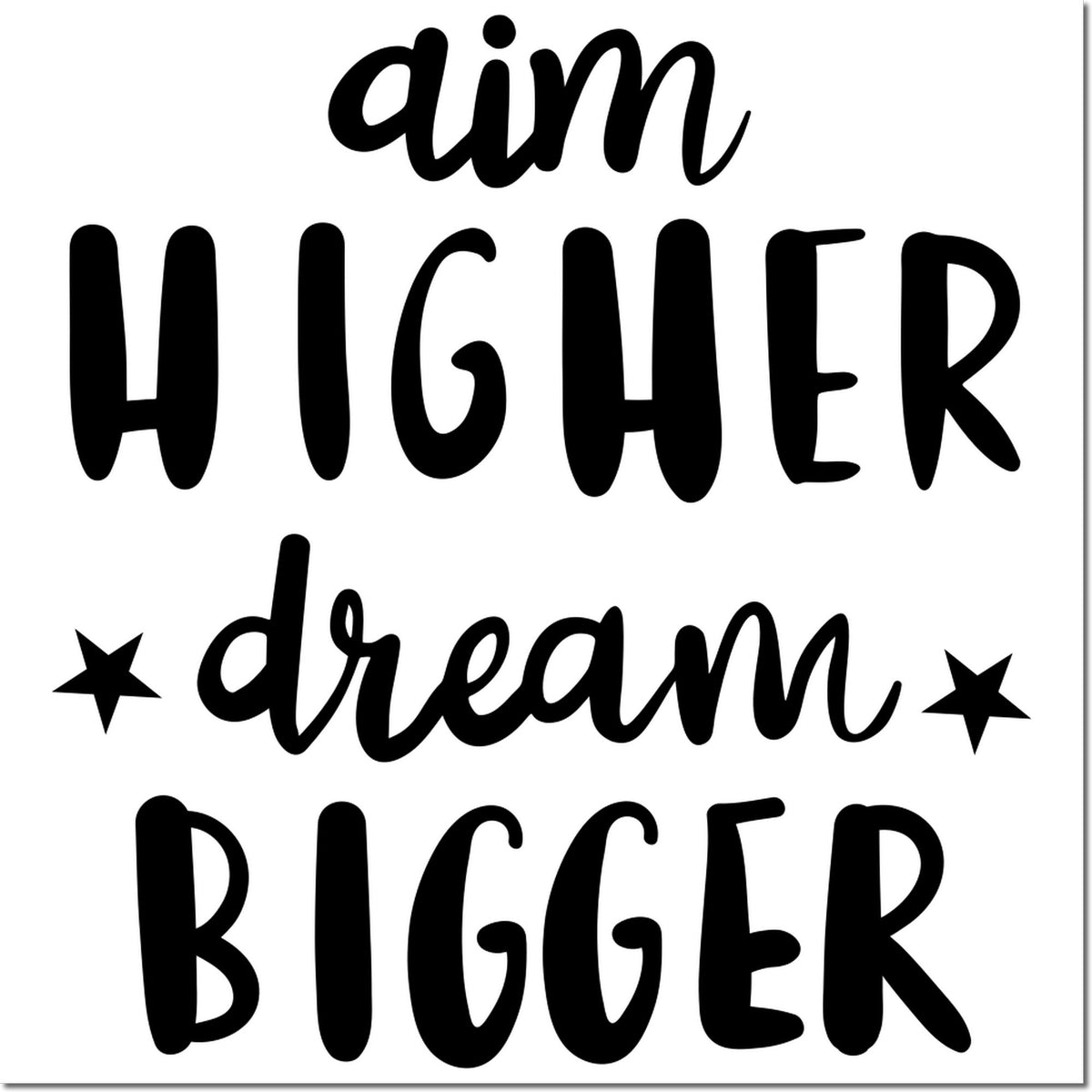 Aim Higher Dream Bigger rubber stamp design with stars and bold hand-lettered typography for crafts, planners, and DIY projects.