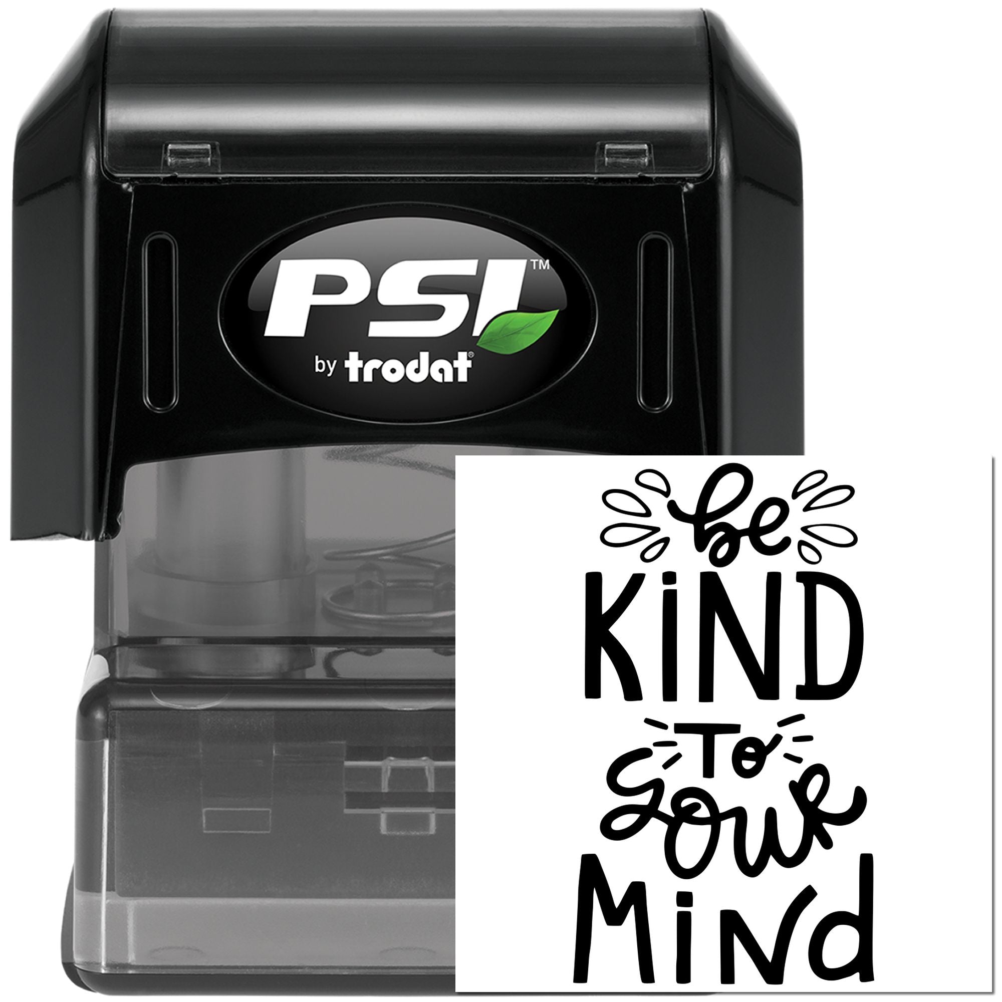 Self-inking PSI by Trodat rubber stamp featuring Be Kind To Your Mind custom motivational stamp design.