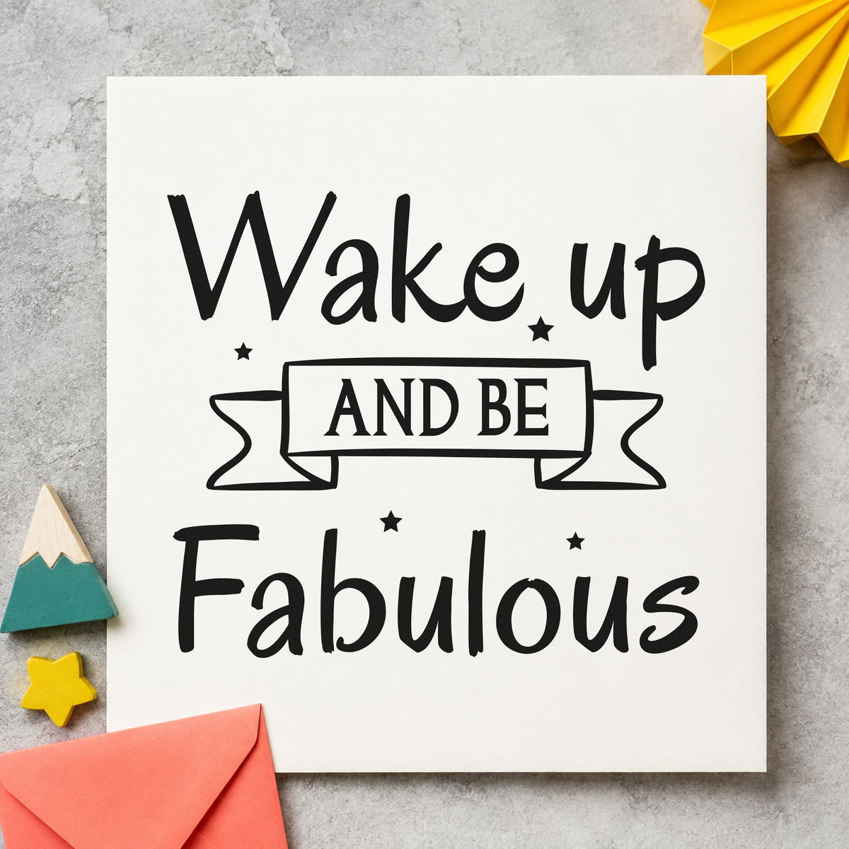 Wake Up And Be Fabulous craft stamp in black ink on cardstock, an easy option for getting ready album page.