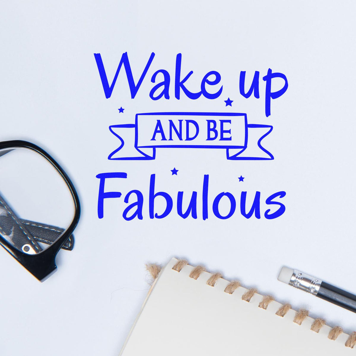 Wake Up and Be Fabulous rubber stamp design in blue, perfect for handmade cards, journals, and craft projects.