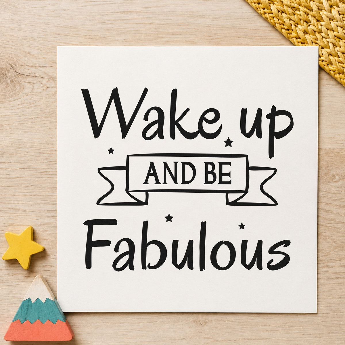 Wake Up And Be Fabulous rubber stamp printed in black ink, ready for morning order sheet and similar paper crafts.
