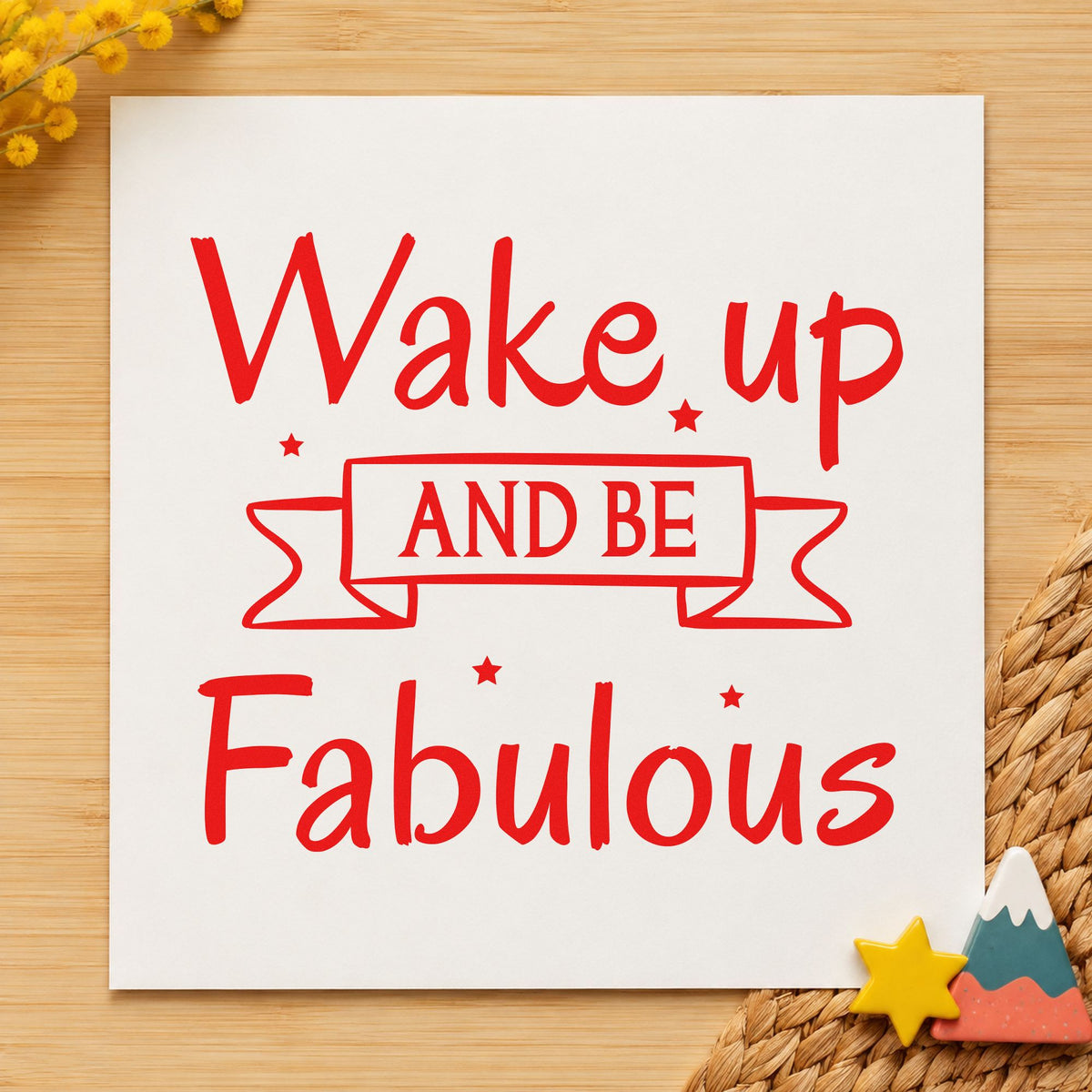 Wake Up And Be Fabulous craft stamp imprint in red ink on a handmade project, one idea being look note cards.