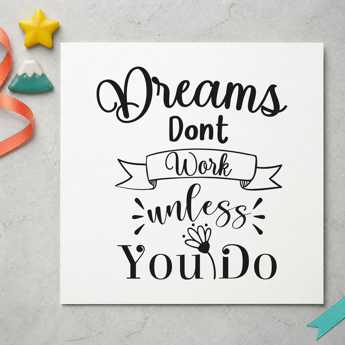 Dreams Don't Work Unless You Do Wood Handle Stamp in use 10