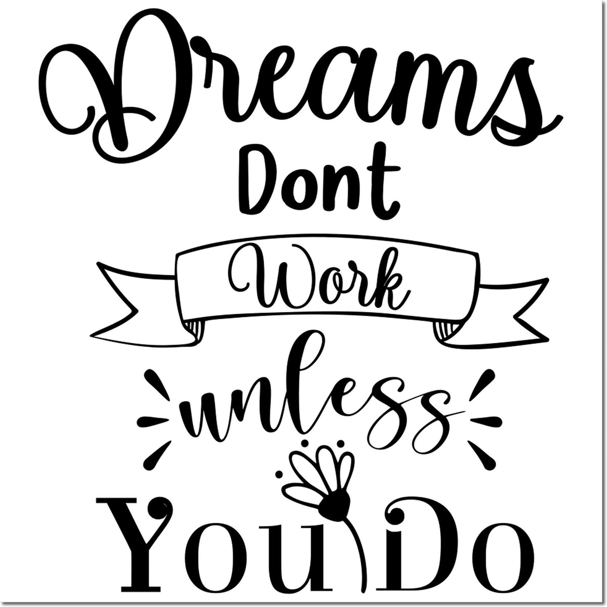 Inspirational rubber stamp design reading Dreams Dont Work Unless You Do for motivational crafting and planner use.