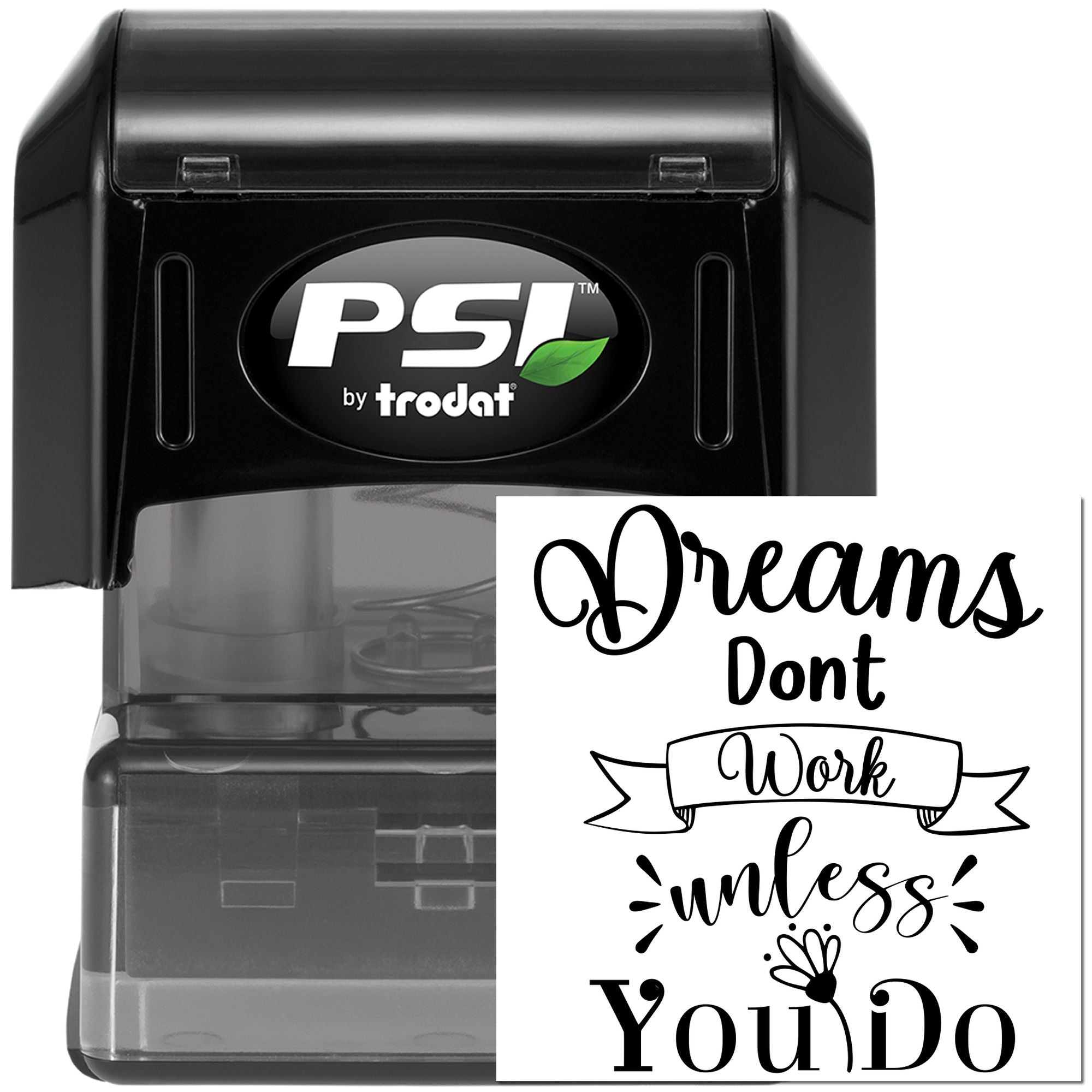 PSI by Trodat self-inking rubber stamp with Dreams Dont Work Unless You Do motivational imprint for custom stamping