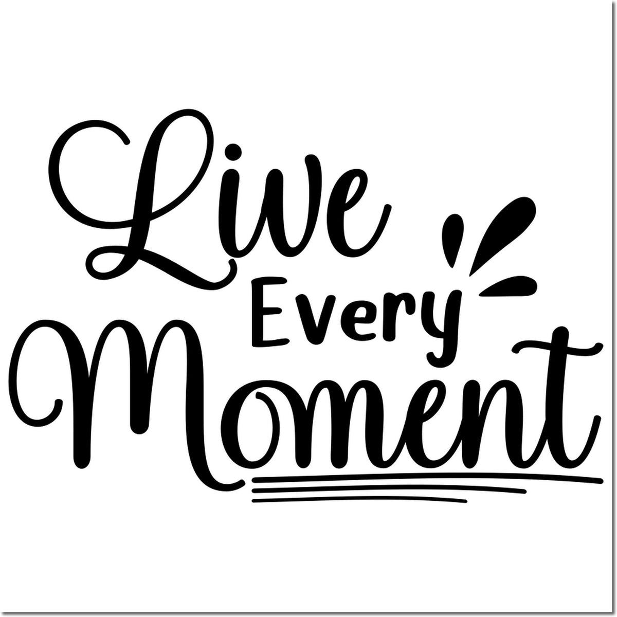 Live Every Moment rubber stamp design with hand-lettered motivational quote for journaling, crafts, and DIY projects.