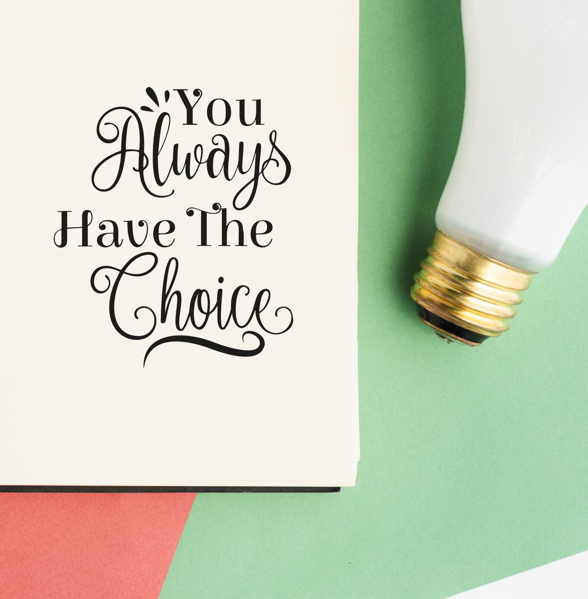 Custom rubber stamp with You Always Have The Choice quote for inspirational journaling, card making, and craft projects