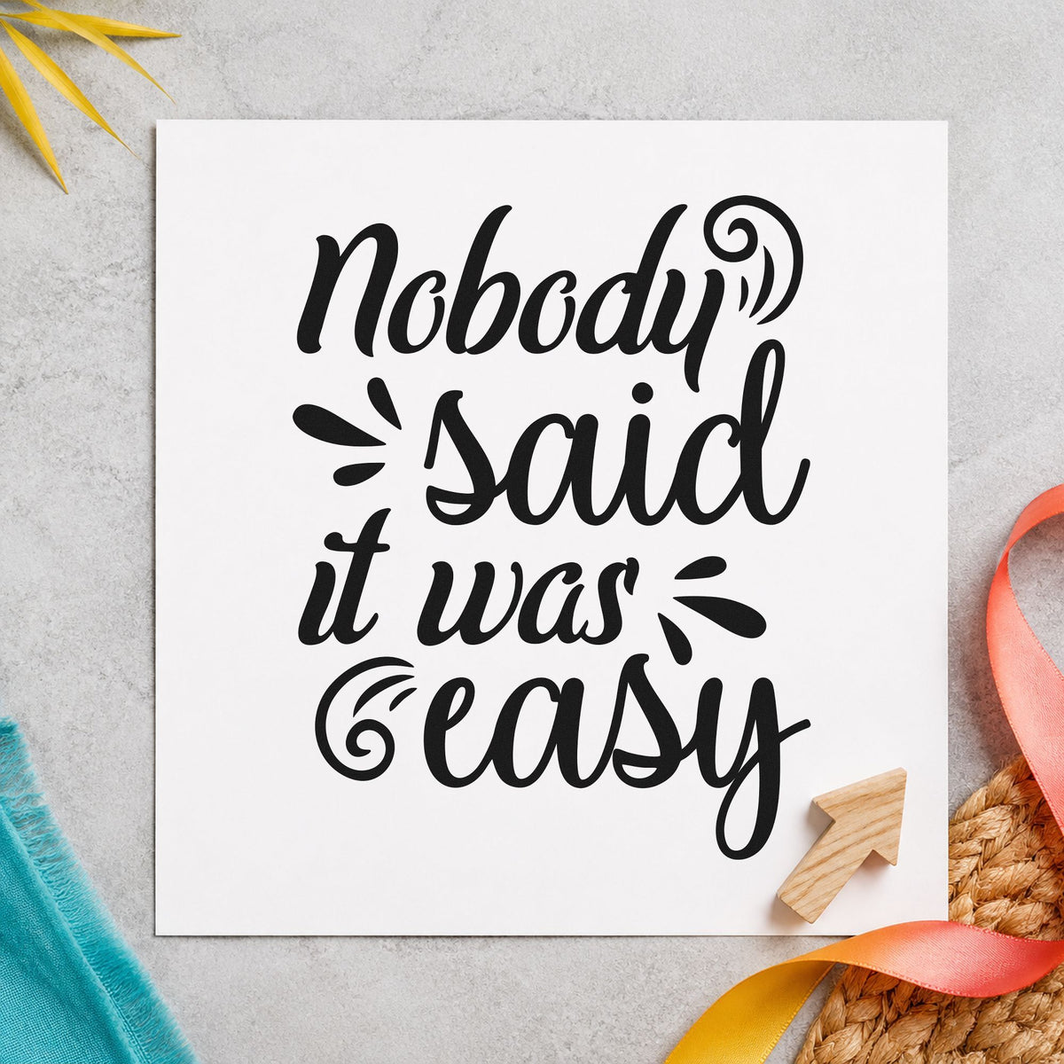 Nobody Said It Was Easy Script Lettering Rubber Stamp – Wood Handle in use 10