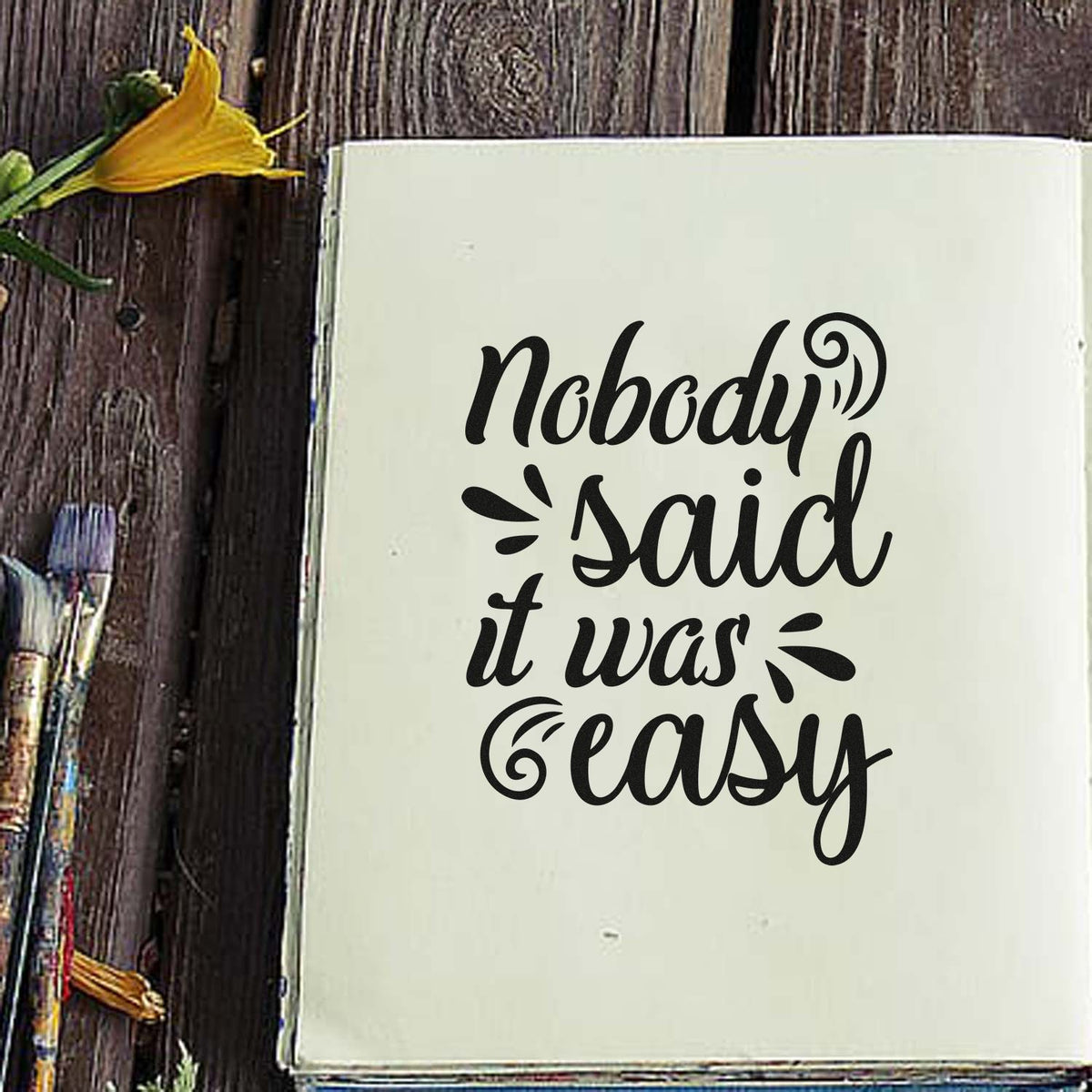 Nobody Said It Was Easy rubber stamp quote design for journaling, scrapbooking, and handmade craft projects