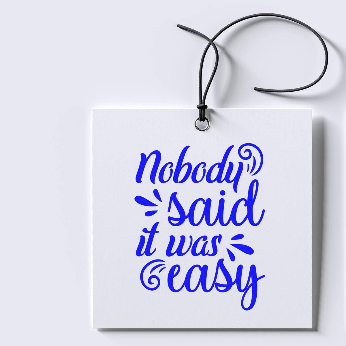 Nobody said it was easy rubber stamp design in blue script on a white hanging card.