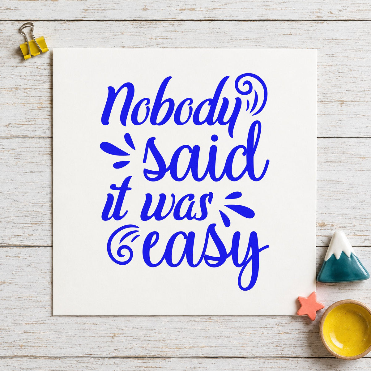 Nobody Said It Was Easy Script Lettering Rubber Stamp – Wood Handle in use 5