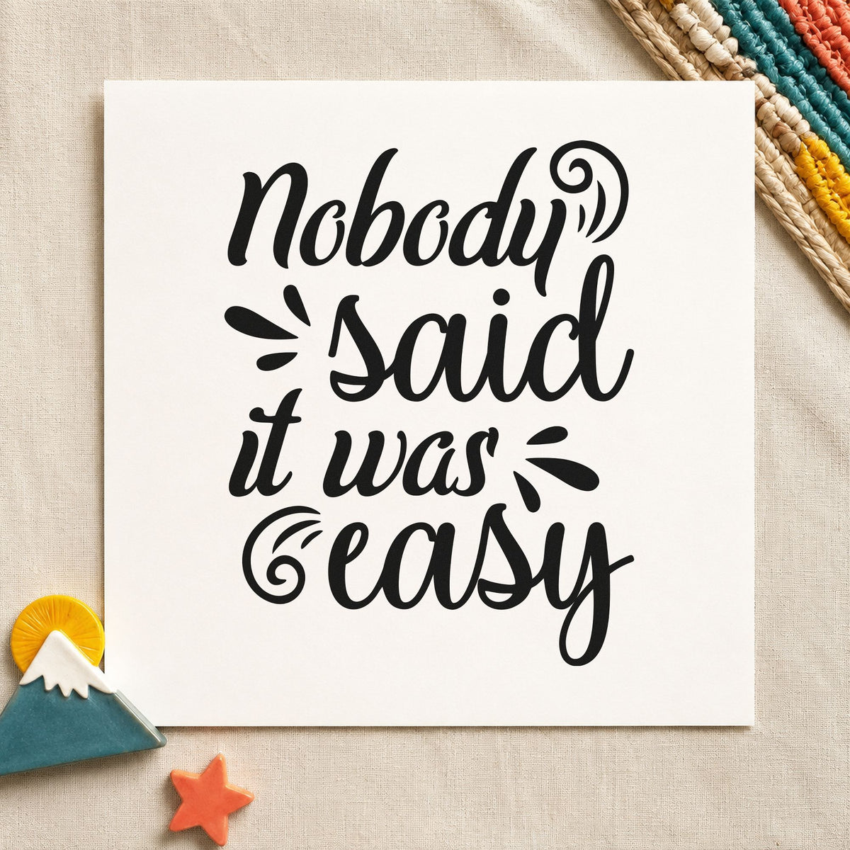 Nobody Said It Was Easy Script Lettering Rubber Stamp – Wood Handle in use 9