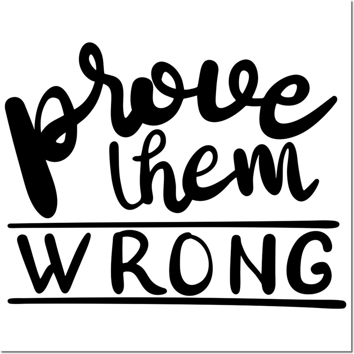 Motivational rubber stamp design reading Prove Them Wrong for encouragement, classroom, office, or craft stamping.