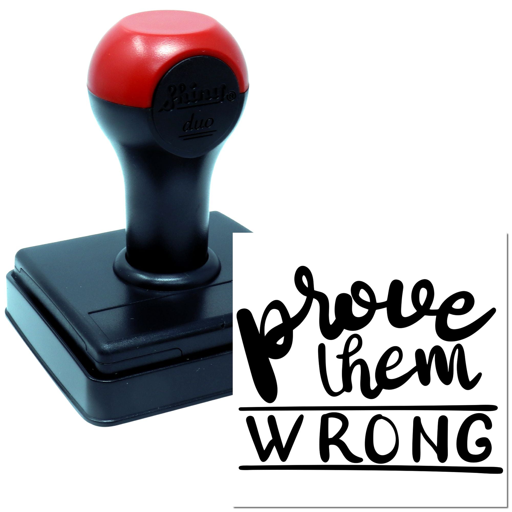 Custom self-inking rubber stamp with prove them wrong motivational message for office use.