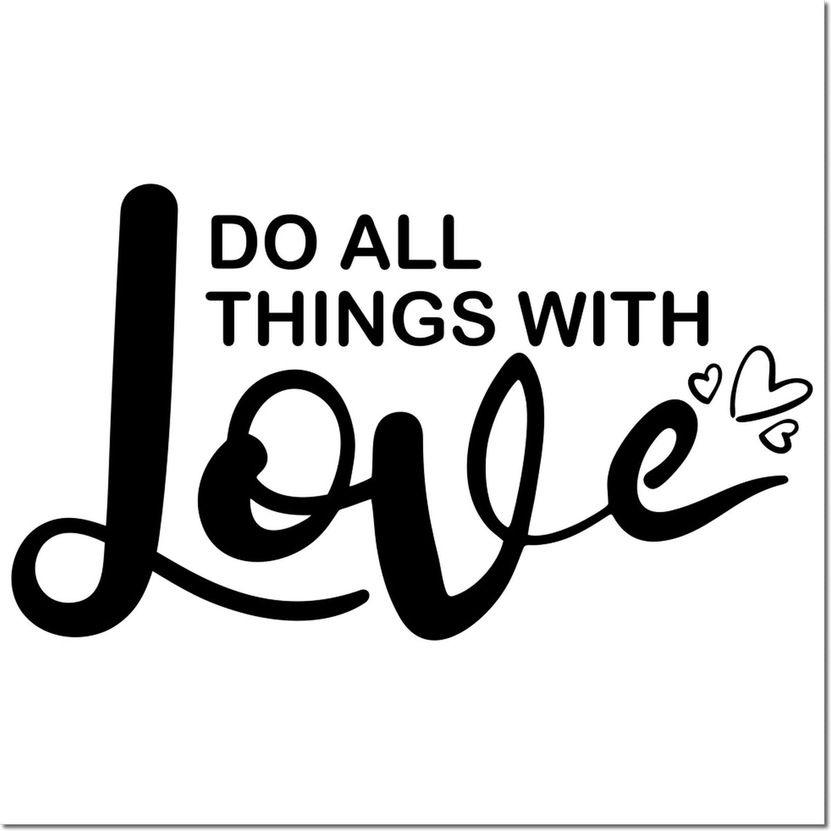 Do all things with love rubber stamp design with hearts, inspirational sentiment for handmade cards, journaling, and scrapbooking.