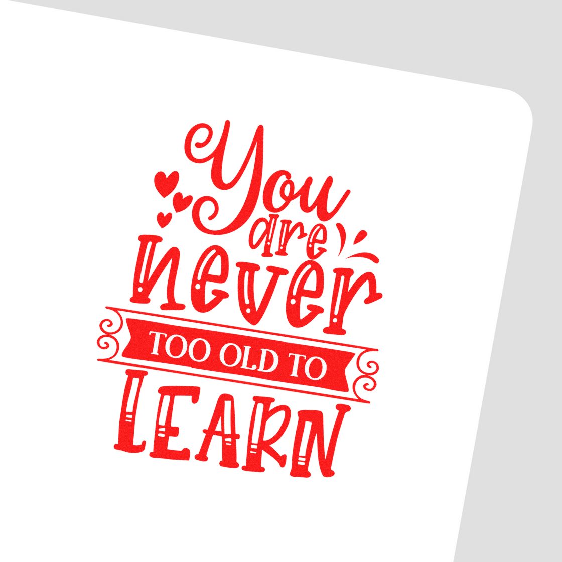 Red rubber stamp design with motivational quote, You are never too old to learn, for educational and inspirational stamping.