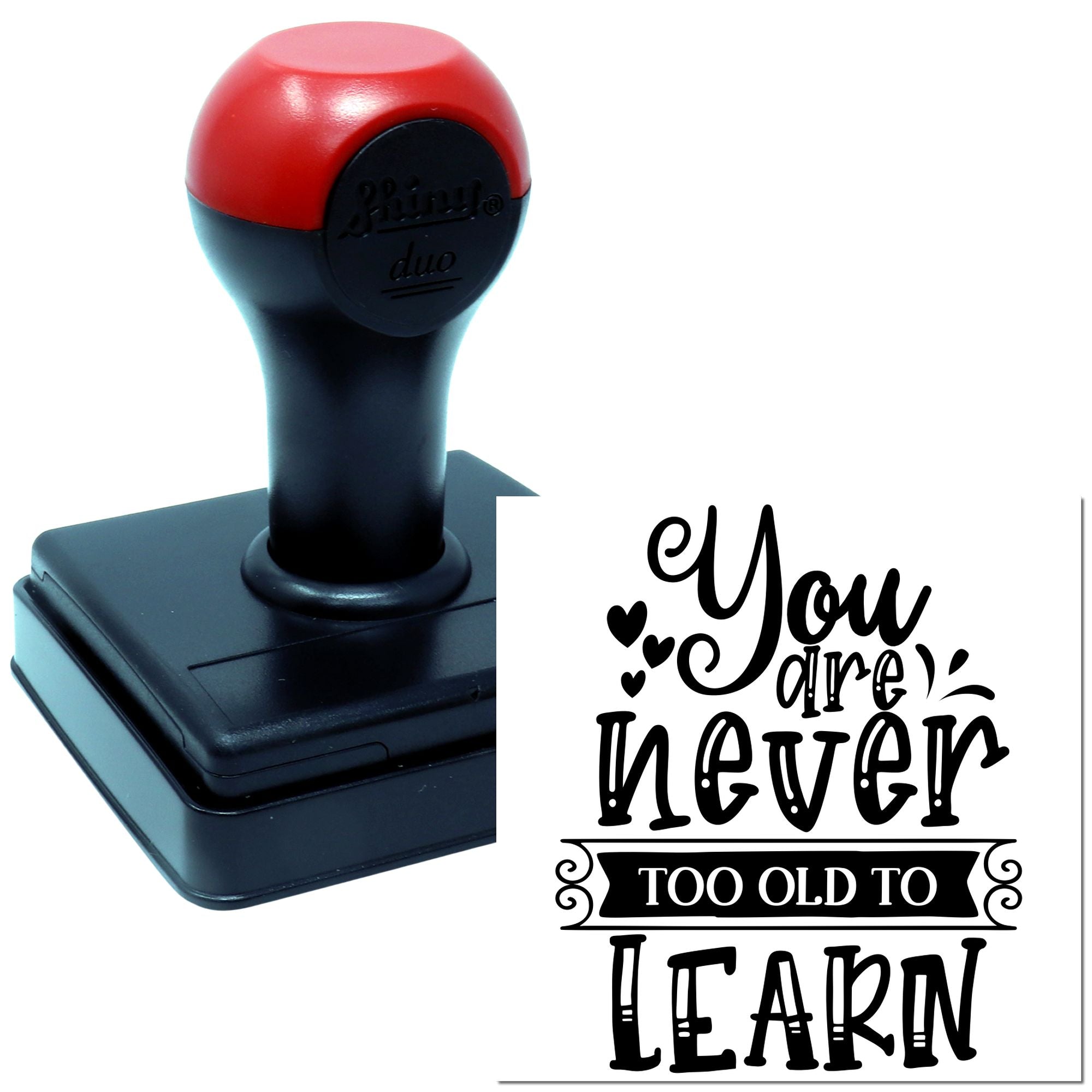 Custom self-inking rubber stamp with You are never too old to learn design for teacher, school, or motivational use.